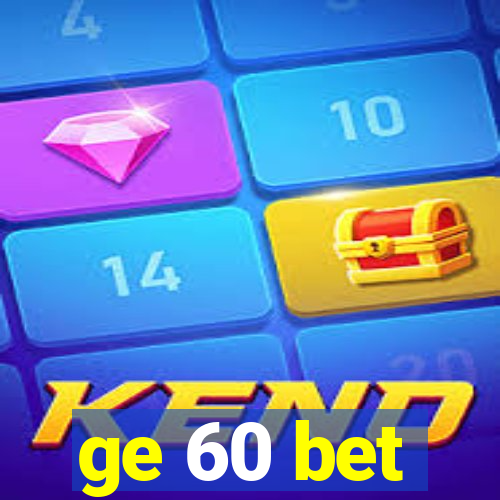 ge 60 bet
